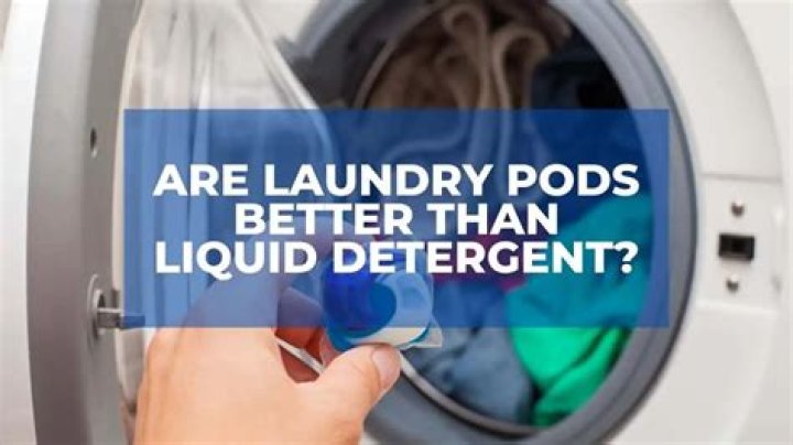 Are laundry pods better than liquid?