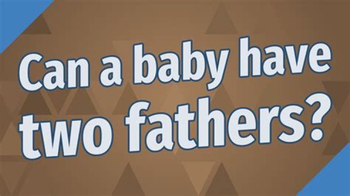 Can a baby have two fathers?