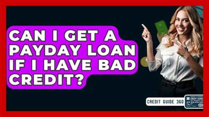 Can I get a payday loan if I have bad credit?