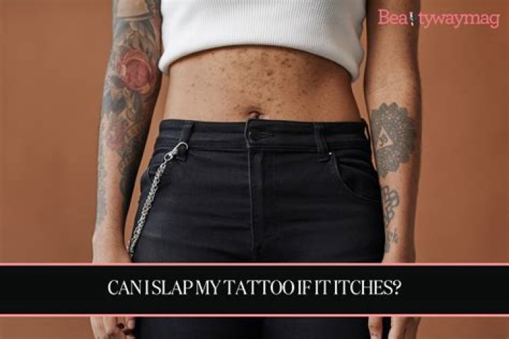 Can I slap my itchy tattoo?