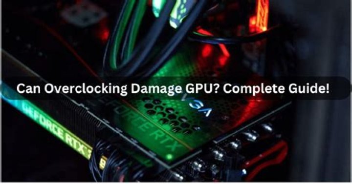 Can overclocking damage GPU?