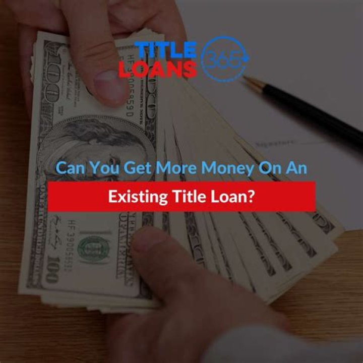 Can you get more money on an existing title loan?