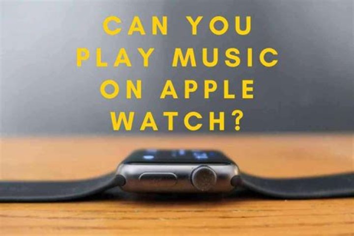 Can you play music on Apple Watch?