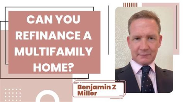 Can you refinance a multifamily home?