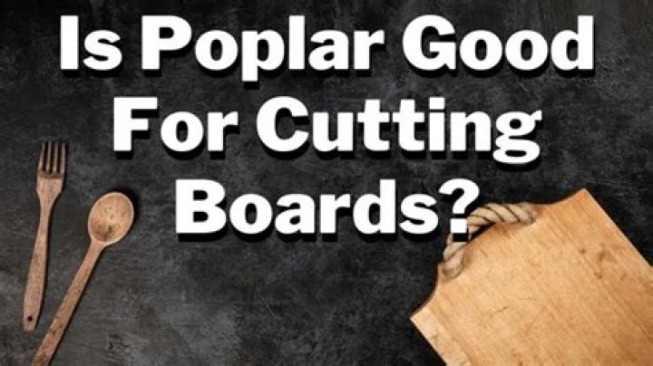 Can you use poplar for a cutting board?