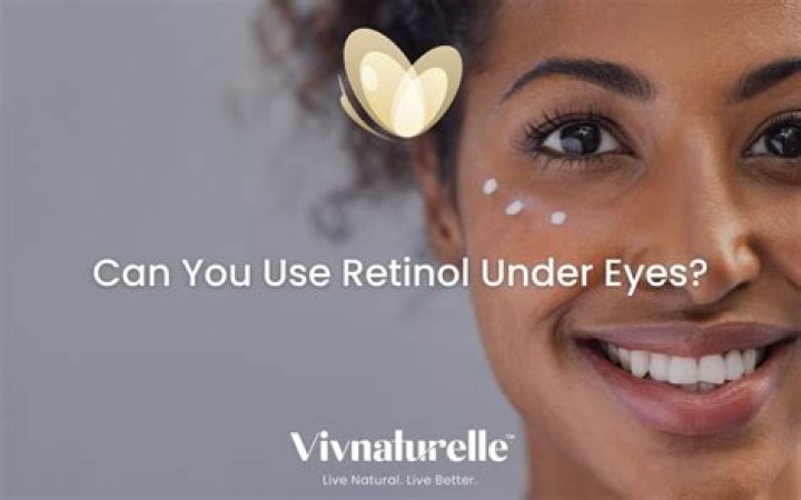 Can you use retinol under eyes?