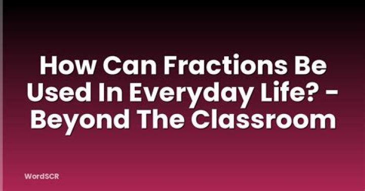 How can fractions be used in everyday life?
