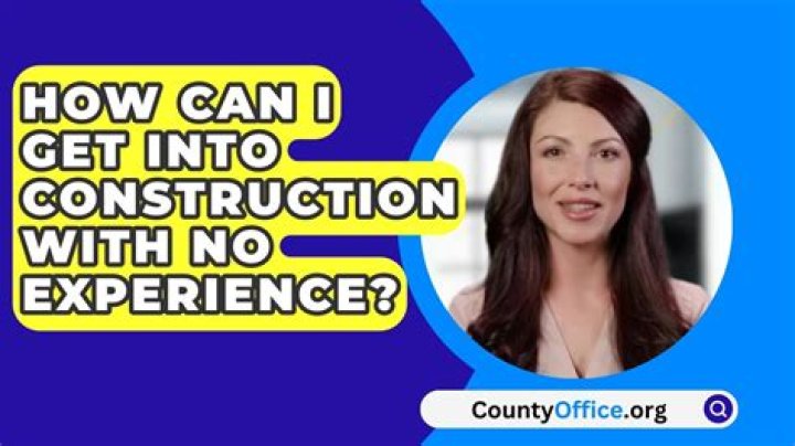 How can I get into construction with no experience?