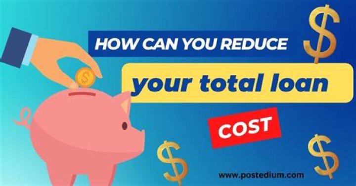 How can you reduce your total loan cost?
