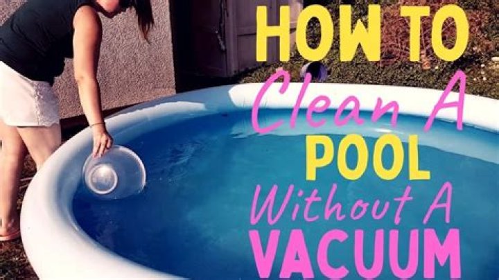 How do I get dirt off the bottom of my pool without a vacuum?