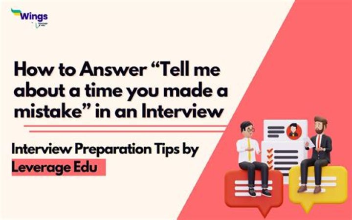 How do you answer interview question Tell me about a time you made a mistake?