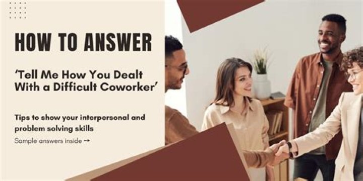 How do you deal with a difficult coworker interview question and answer?