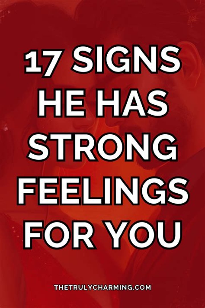 How do you know a girl has strong feelings for you?