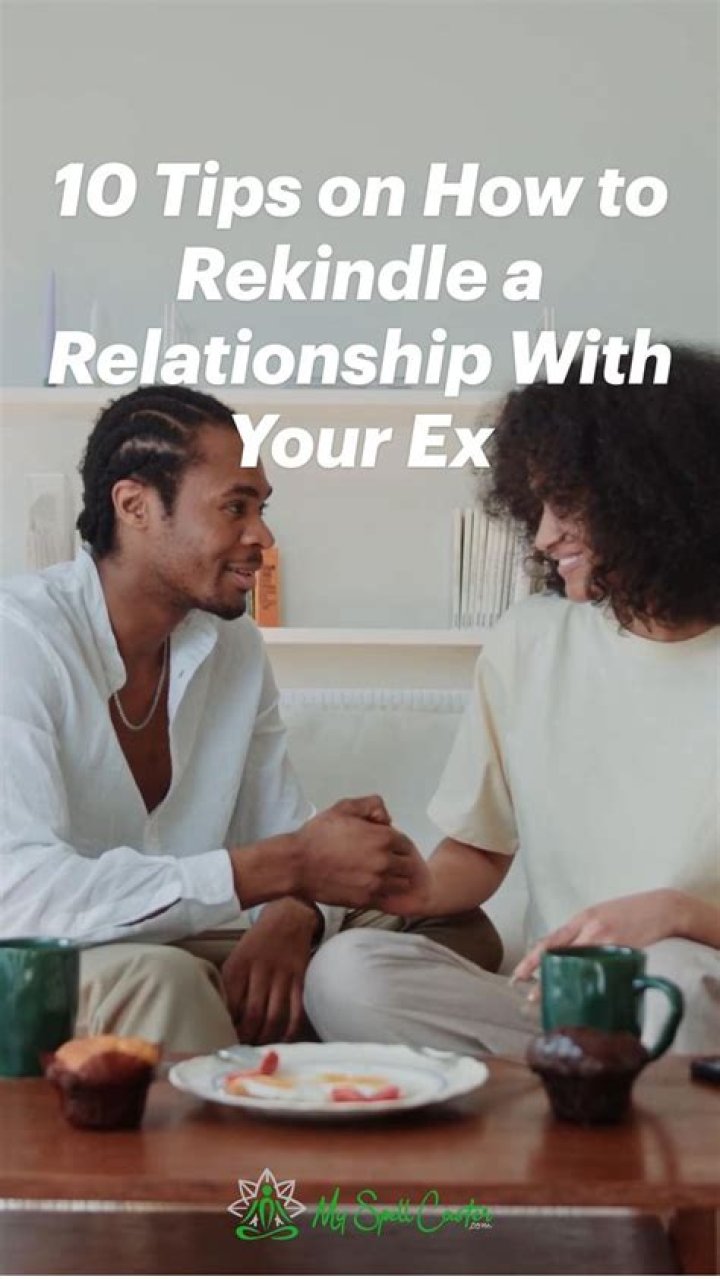 How do you rekindle a relationship with your ex?