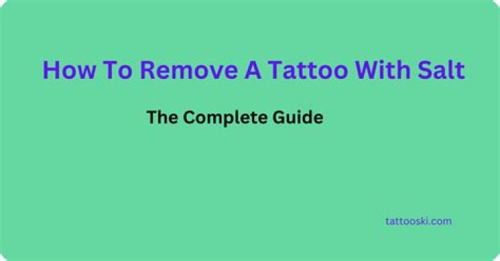 How do you remove a tattoo with salt?