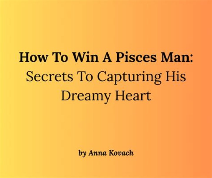 How do you win a Pisces heart?