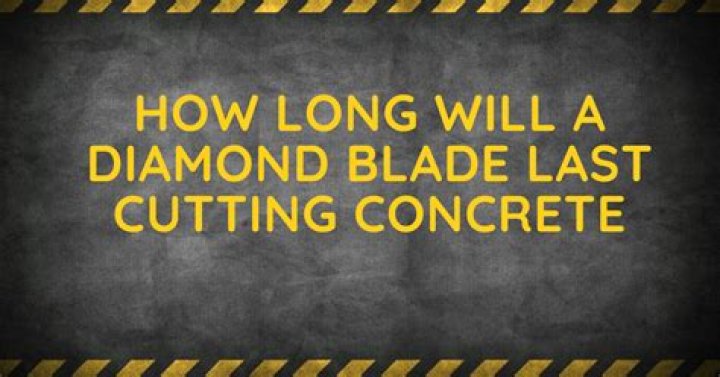 How long will a diamond blade last cutting concrete?
