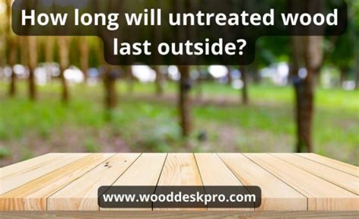 How long will untreated cedar last outside?