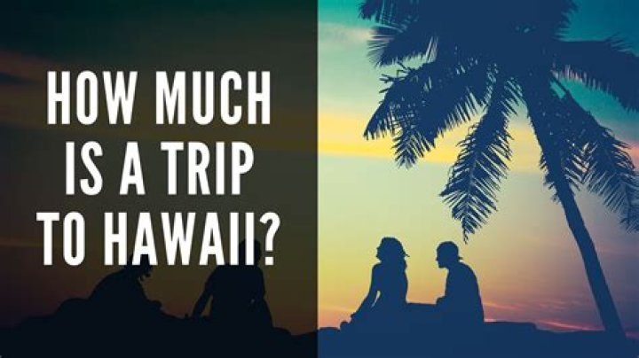How much is a week trip to Hawaii?