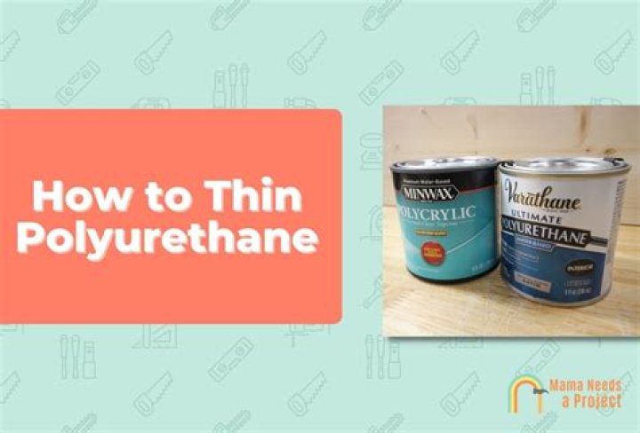 How much thinner do you need for polyurethane?