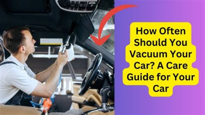 How often should you vacuum your car?