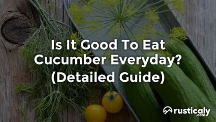 Is it good to eat cucumber everyday?