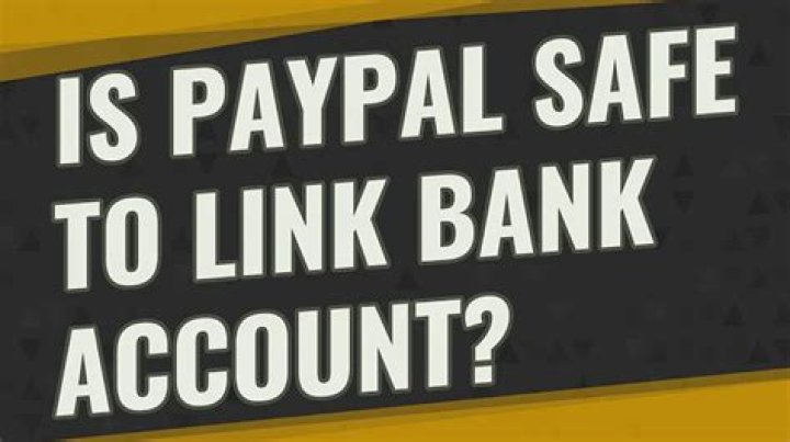 Is it safe to link a bank account to PayPal?