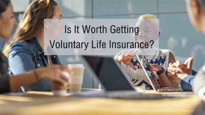 Is it worth getting voluntary life insurance?