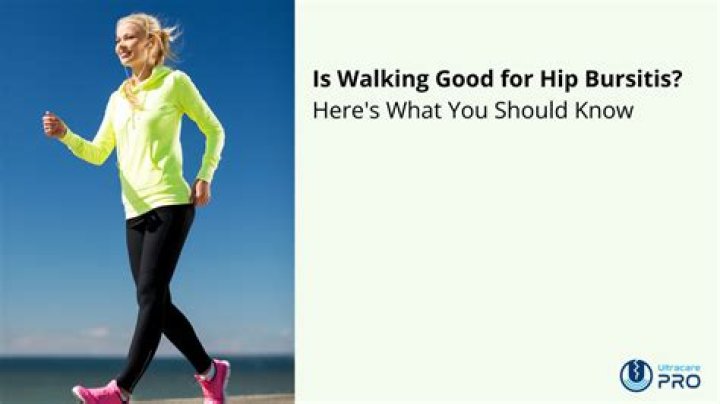 Is walking good for hip bursitis?
