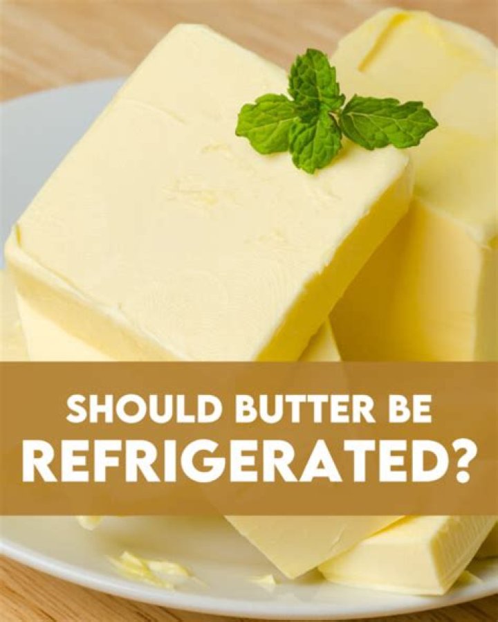 Should butter be refrigerated?