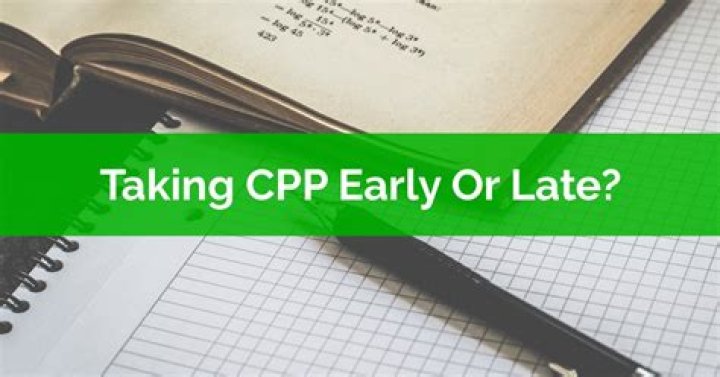 Should you take CPP early or late?