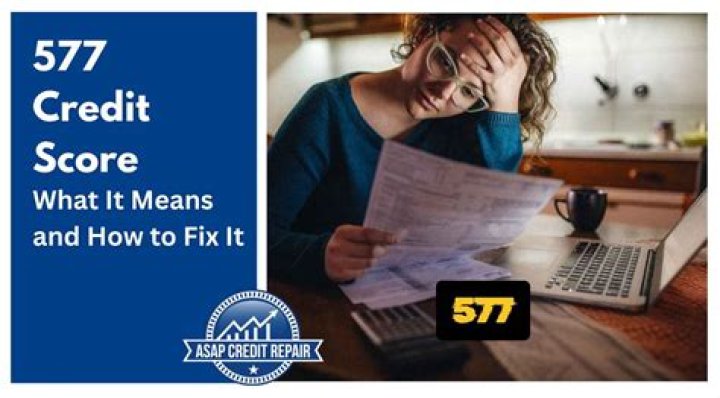 What can you do with a 577 credit score?