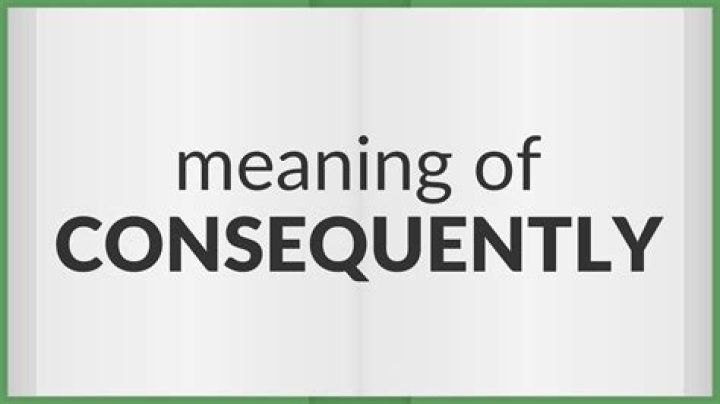What consequently means?