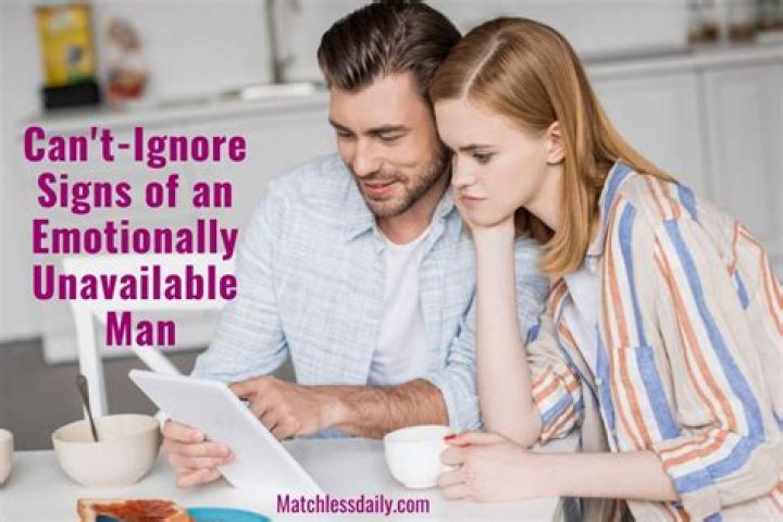 What does an emotionally unavailable man look like?