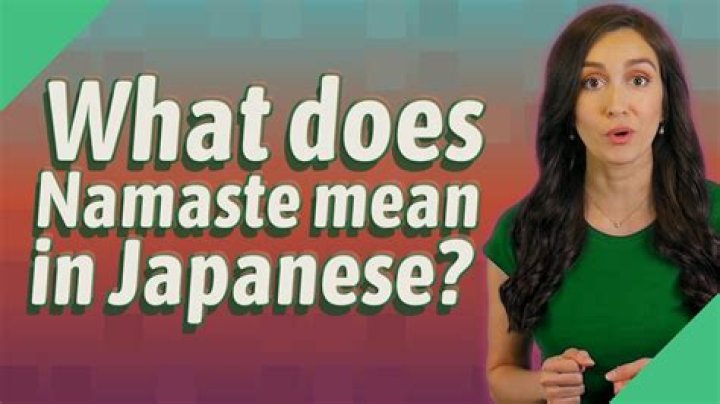 What does Namaste in Japanese mean?