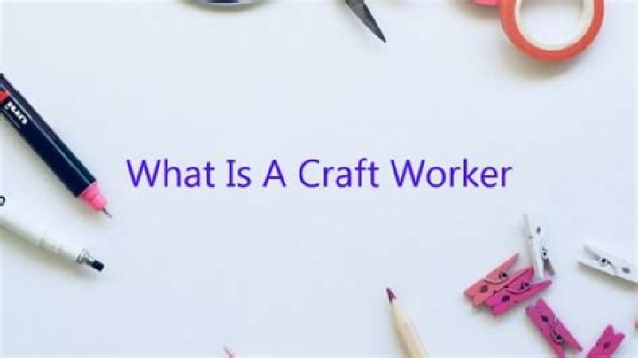 What is a craft worker?