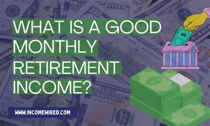 What is considered a good monthly retirement income?