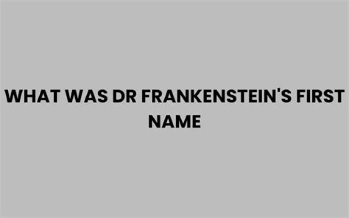 What is Dr Frankenstein's first name?