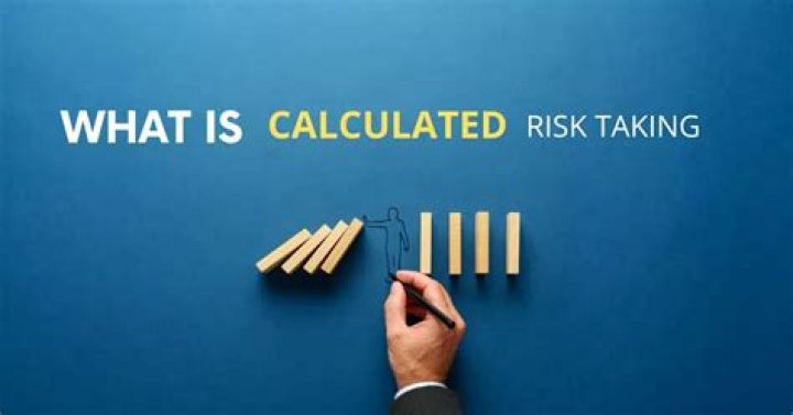 What is meant by taking calculated risks?