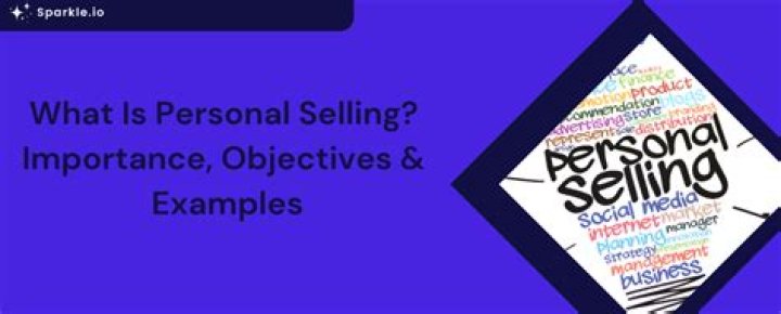 What is the ultimate goal of personal selling?
