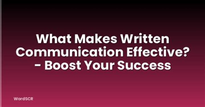 What makes written communication effective?