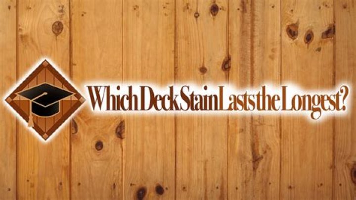 What stain lasts the longest?