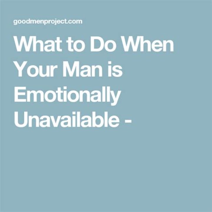 When a man is emotionally unavailable?
