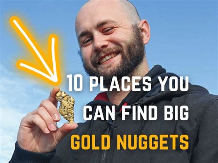 Where is the best place to find gold nuggets?