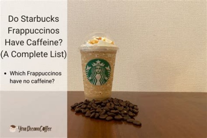 Which frappuccinos have no caffeine?