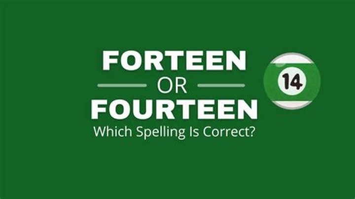 Which one is correct forteen or fourteen?