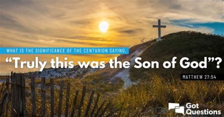 Who said Truly this is the Son of God?