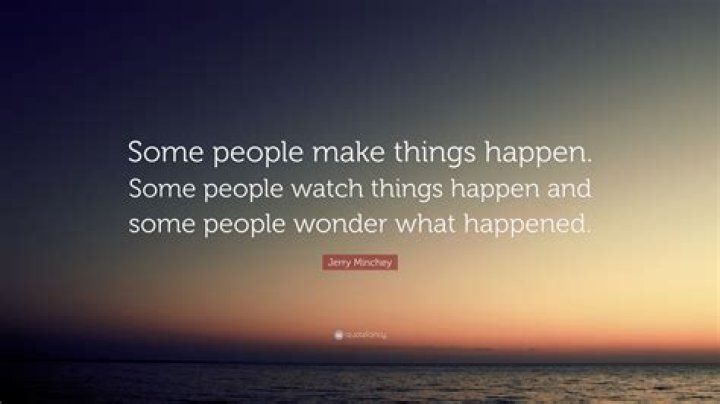 Who watches others making things happen?