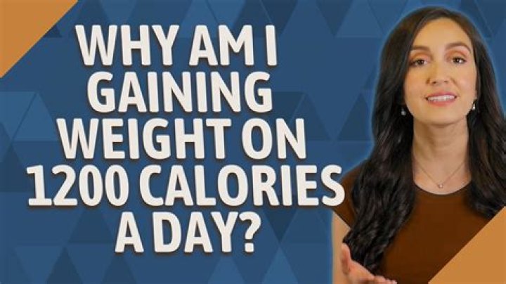 Why am I gaining weight on 1200 calories a day?