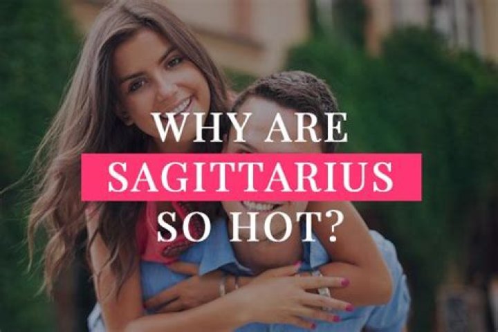 Why are Sagittarius so hot?
